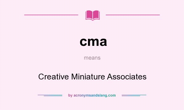 What does cma mean? It stands for Creative Miniature Associates