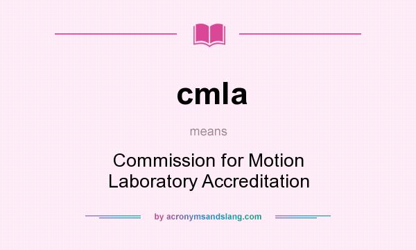 What does cmla mean? It stands for Commission for Motion Laboratory Accreditation