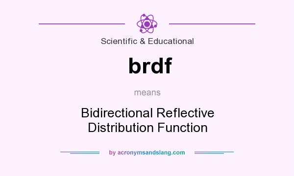 What does brdf mean? It stands for Bidirectional Reflective Distribution Function