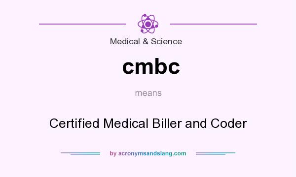 What does cmbc mean? It stands for Certified Medical Biller and Coder