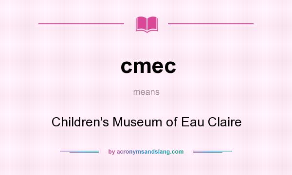 What does cmec mean? It stands for Children`s Museum of Eau Claire