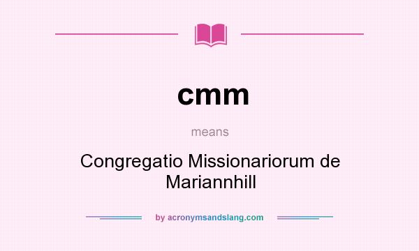 What does cmm mean? It stands for Congregatio Missionariorum de Mariannhill