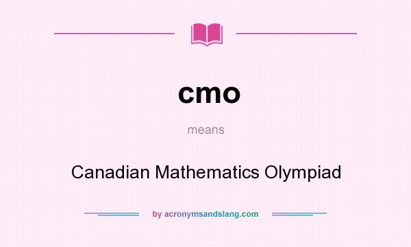 What does cmo mean? It stands for Canadian Mathematics Olympiad