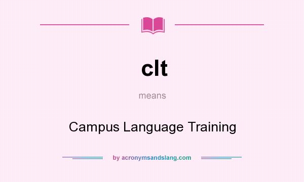What does clt mean? It stands for Campus Language Training