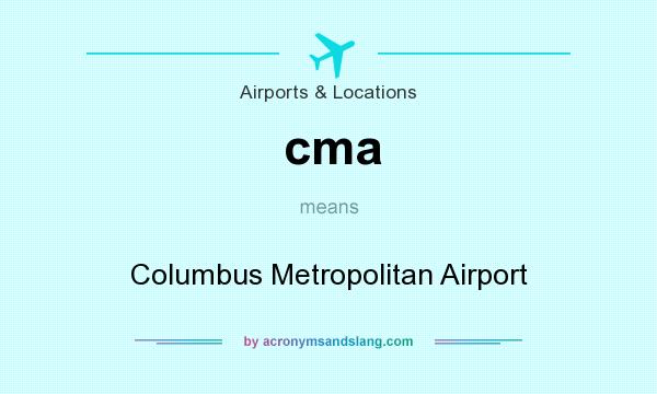 What does cma mean? It stands for Columbus Metropolitan Airport
