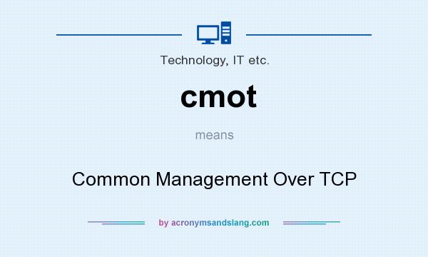 What does cmot mean? It stands for Common Management Over TCP