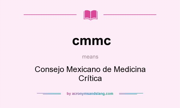 What does cmmc mean? It stands for Consejo Mexicano de Medicina Crítica
