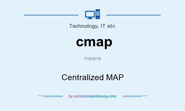 What does cmap mean? It stands for Centralized MAP