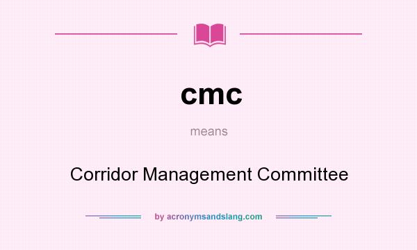 What does cmc mean? It stands for Corridor Management Committee