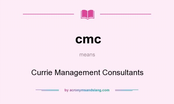 What does cmc mean? It stands for Currie Management Consultants