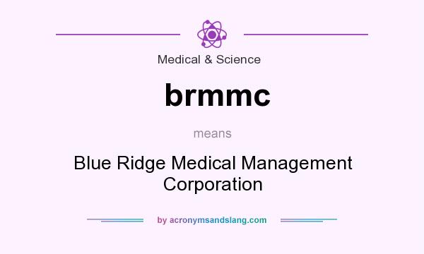 What does brmmc mean? It stands for Blue Ridge Medical Management Corporation