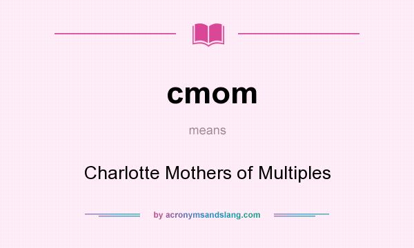 What does cmom mean? It stands for Charlotte Mothers of Multiples