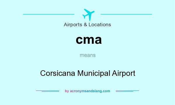 What does cma mean? It stands for Corsicana Municipal Airport