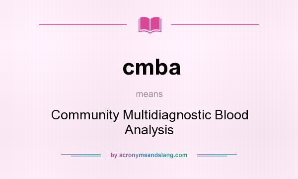 What does cmba mean? It stands for Community Multidiagnostic Blood Analysis