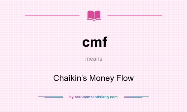 What does cmf mean? It stands for Chaikin`s Money Flow