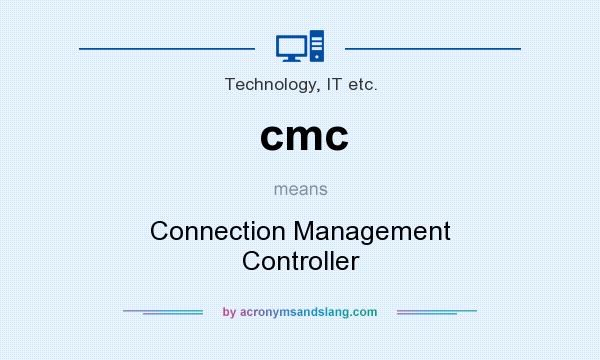 What does cmc mean? It stands for Connection Management Controller