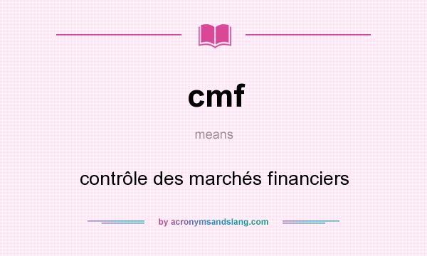 What does cmf mean? It stands for contrôle des marchés financiers