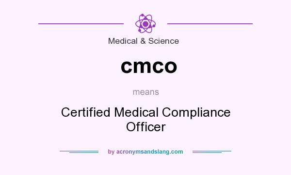 What does cmco mean? It stands for Certified Medical Compliance Officer