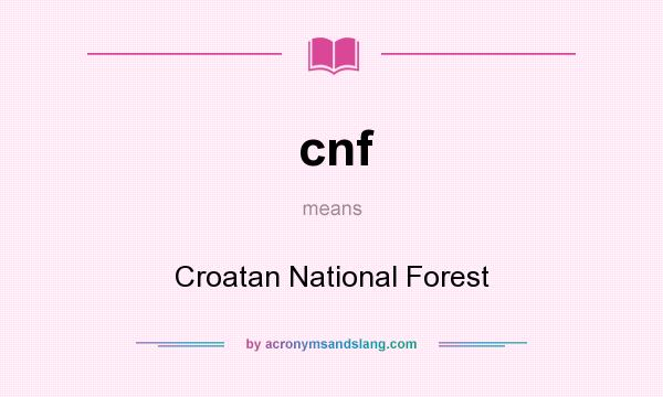 What does cnf mean? It stands for Croatan National Forest