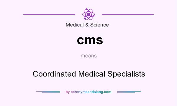 What does cms mean? It stands for Coordinated Medical Specialists