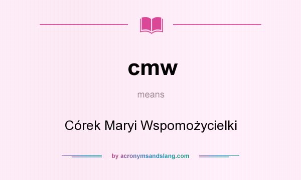 What does cmw mean? It stands for Córek Maryi Wspomożycielki