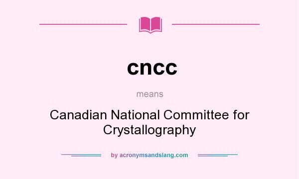 What does cncc mean? It stands for Canadian National Committee for Crystallography