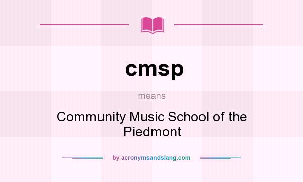 What does cmsp mean? It stands for Community Music School of the Piedmont