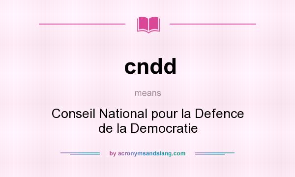 What does cndd mean? It stands for Conseil National pour la Defence de la Democratie