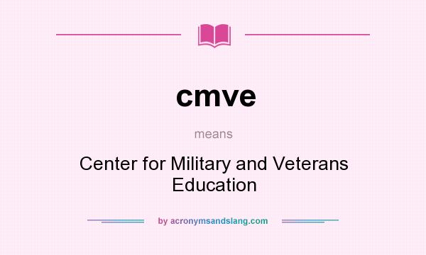 What does cmve mean? It stands for Center for Military and Veterans Education