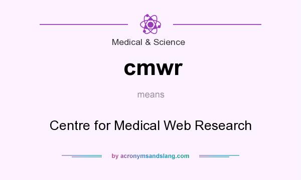 What does cmwr mean? It stands for Centre for Medical Web Research