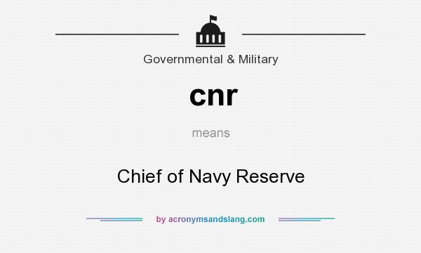 What does cnr mean? It stands for Chief of Navy Reserve