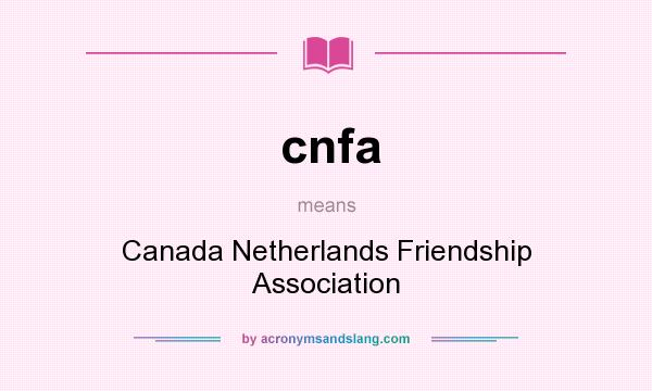 What does cnfa mean? It stands for Canada Netherlands Friendship Association