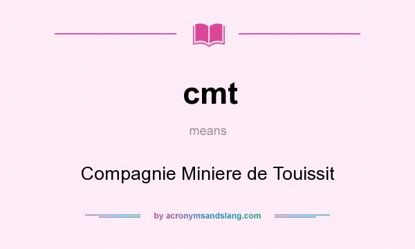 What does cmt mean? It stands for Compagnie Miniere de Touissit