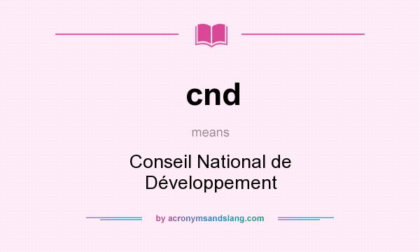 What does cnd mean? It stands for Conseil National de Développement