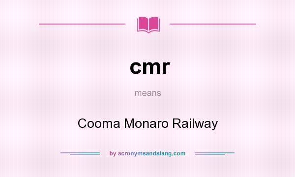 What does cmr mean? It stands for Cooma Monaro Railway