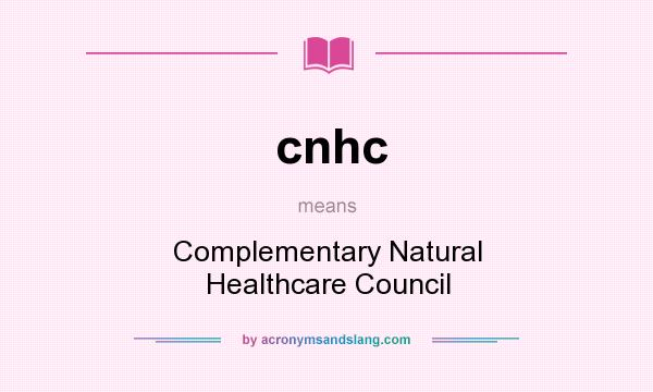 What does cnhc mean? It stands for Complementary Natural Healthcare Council