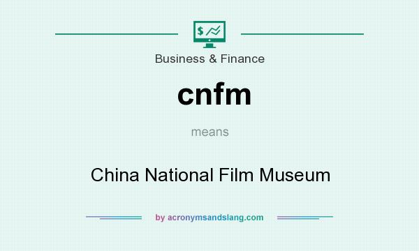 What does cnfm mean? It stands for China National Film Museum