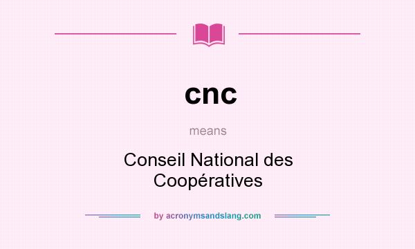 What does cnc mean? It stands for Conseil National des Coopératives