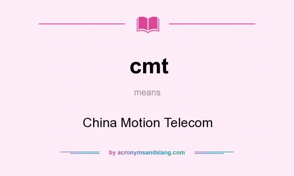 What does cmt mean? It stands for China Motion Telecom