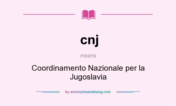 What does cnj mean? It stands for Coordinamento Nazionale per la Jugoslavia