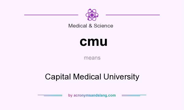 What does cmu mean? It stands for Capital Medical University