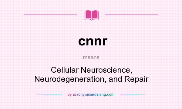What does cnnr mean? It stands for Cellular Neuroscience, Neurodegeneration, and Repair