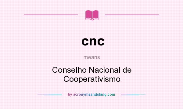 What does cnc mean? It stands for Conselho Nacional de Cooperativismo
