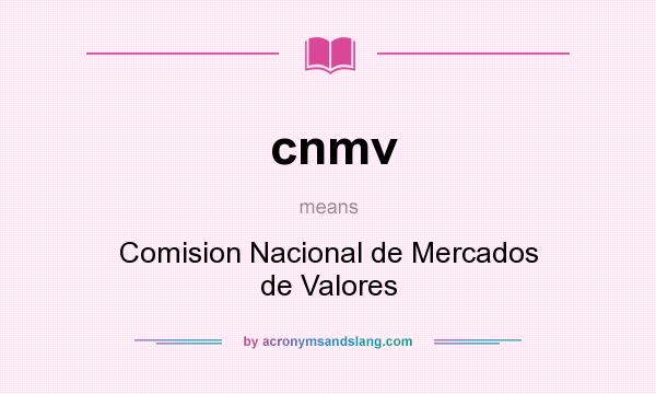 What does cnmv mean? It stands for Comision Nacional de Mercados de Valores