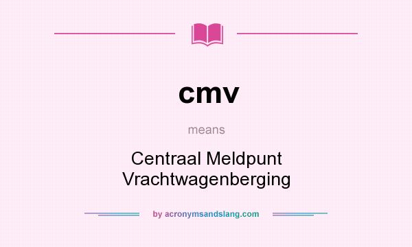 What does cmv mean? It stands for Centraal Meldpunt Vrachtwagenberging