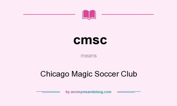 What does cmsc mean? It stands for Chicago Magic Soccer Club