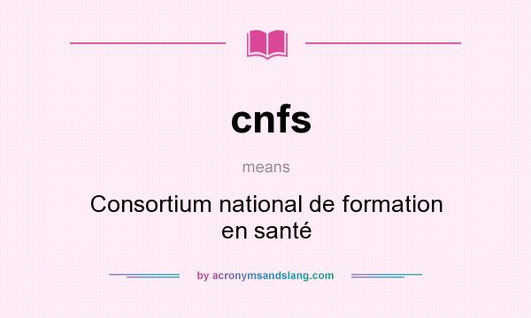 What does cnfs mean? It stands for Consortium national de formation en santé