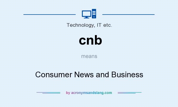 What does cnb mean? It stands for Consumer News and Business
