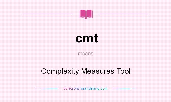 What does cmt mean? It stands for Complexity Measures Tool