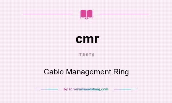 What does cmr mean? It stands for Cable Management Ring